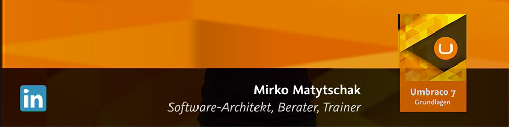 Mirko Matytschak: Umbraco 7 Grundlagen